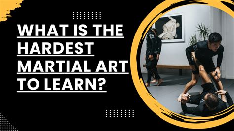 What is the hardest martial art? And why does it feel like trying to catch smoke with your bare hands?