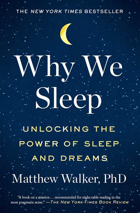 Why We Sleep:  Unlocking the Mysteries of the Nighttime Realm